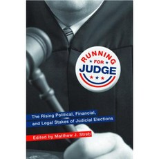 Running for Judge: The Rising Political Financial and Legal Stakes of Judicial Elections Hardcover, New York University Press