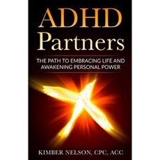 ADHD Partners: The Path to Embracing Life and Awakening Personal Power Paperback, Createspace Independent Publishing Platform