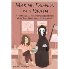 Making Friends with Death: A Field Guide for Your Impending Last Breath (to Be Read Ideally Before It's Imminent!) Paperback, Viva Editions