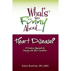 What's So Funny About... Heart Disease?: A Creative Approach to Coping with Your Condition Paperback, What's So Funny About? Publishing