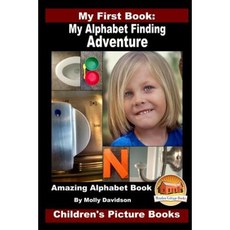 My First Book: My Alphabet Finding Adventure - Amazing Alphabet Book - Children's Picture Books Paperback, Createspace Independent Publishing Platform