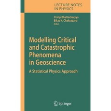 Modelling Critical and Catastrophic Phenomena in Geoscience: A Statistical Physics Approach Hardcover, Springer