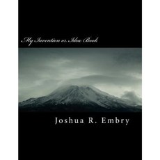 My Invention or Idea Book: A Great Way to Capture and Document Your Own Original Ideas! Paperback, Createspace Independent Publishing Platform