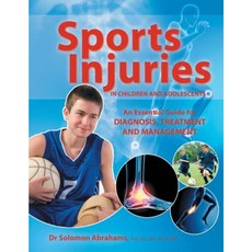 Sports Injuries in Children and Adolescents: An Essential Guide for Diagnosis Treatment and Management Paperback, Xlibris