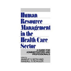 Human Resource Management in the Health Care Sector: A Guide for Administrators and Professionals Hardcover, Quorum Books