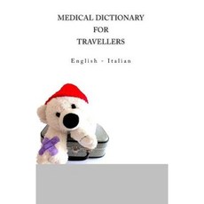 Medical Dictionary for Travellers: English - Italian Paperback, Createspace Independent Publishing Platform