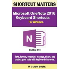 Microsoft Onenote 2016 Keyboard Shortcuts for Windows Paperback, Createspace Independent Publishing Platform