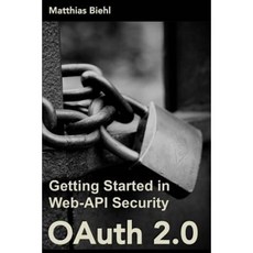 Oauth 2.0: Getting Started in Web-API Security Paperback, Createspace Independent Publishing Platform