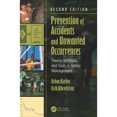 Prevention of Accidents and Unwanted Occurrences: Theory Methods and Tools in Safety Management Second Edition Hardcover, CRC Press