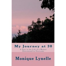 My Journey at 30: A Woman Determined to Overcome Paperback, Createspace Independent Publishing Platform