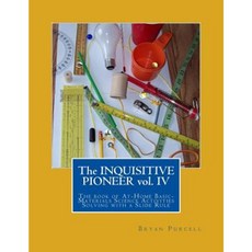 The Inquisitive Pioneer Vol. IV: The Book of At-Home Basic-Materials Science Activities Solving with a Slide Rule Paperback
