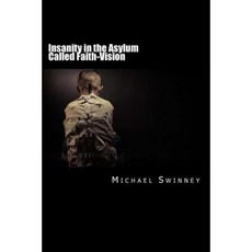 Insanity in the Asylum Called Faith Paperback, Createspace Independent Publishing Platform