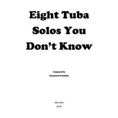 Eight Tuba Solos You Don't Know Paperback, Createspace Independent Publishing Platform