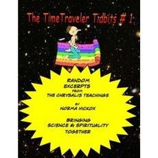 The Timetraveler Tidbits #1: The Chrysalis Teachings Paperback, Createspace Independent Publishing Platform