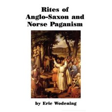 Rites of Anglo-Saxon and Norse Paganism Paperback, Createspace Independent Publishing Platform