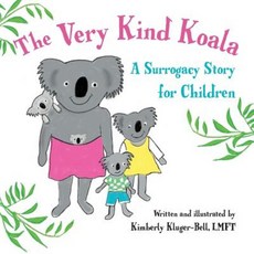 The Very Kind Koala: A Surrogacy Story for Children Paperback, Createspace Independent Publishing Platform