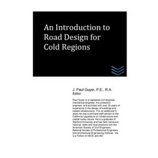 An Introduction to Road Design for Cold Regions Paperback, Createspace Independent Publishing Platform