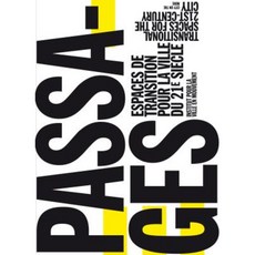 Passages: Transitional Spaces for the 21st-Century City Espaces de Transition Pour La Ville Du 21e Siecle Paperback, Actar