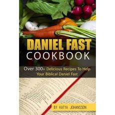 Daniel Fast Cookbook: Over 300+ Delicious Recipes to Help Your Biblical Daniel Fast Paperback, Createspace Independent Publishing Platform