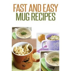 Fast and Easy Mug Recipes Paperback, Createspace Independent Publishing Platform