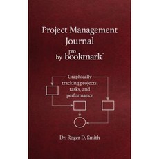 Project Management Journal by Probookmark: Graphically Tracking Projects Tasks and Performance Paperback, Modelbenders LLC