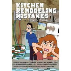 Kitchen Remodeling Mistakes: Cost You Thousands Paperback, Createspace Independent Publishing Platform