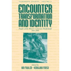Encounter Transformation and Identity: Peoples of the Western Cameroon Borderlands 1891-2000 Hardcover, Berghahn Books