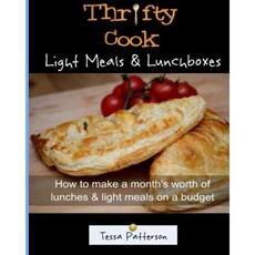 Thrifty Cook Light Meals & Lunchboxes: How to Make a Month's Worth of Lunches & Light Meals on a Budget Paperback, Createspace