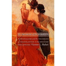 The Promise of the Foreign: Nationalism and the Technics of Translation in the Spanish Philippines Paperback, Duke University Press