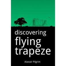 Discovering Flying Trapeze Paperback, Createspace Independent Publishing Platform