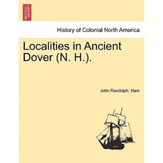 Localities in Ancient Dover (N. H.). Paperback, British Library, Historical Print Editions
