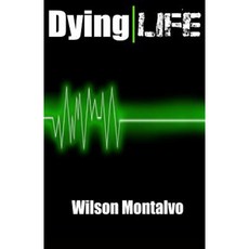 Dying Life Paperback, Createspace Independent Publishing Platform