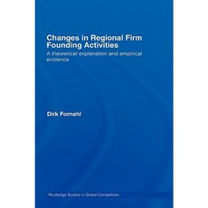 Changes in Regional Firm Founding Activities: A Theoretical Explanation and Empirical Evidence Hardcover, Routledge