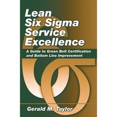 Lean Six Sigma Service Excellence: A Guide to Green Belt Certification and Bottom Line Improvement Hardcover, J. Ross Publishing