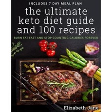 The Ultimate Keto Diet Guide & 100 Recipes: Burn Fat Fast & Stop Counting Calories Forever Paperback, Progressive Publishing