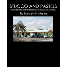 Stucco and Pastels: Scenes Along Miami's Allapattah Rail Corridor Paperback, Createspace Independent Publishing Platform