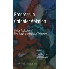 Progress in Catheter Ablation: Clinical Application of New Mapping and Ablation Technology Hardcover, Springer