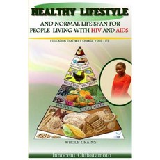 Healthy Lifestyle & Normal Lifespan - For People Living with HIV & AIDS Paperback, Createspace Independent Publishing Platform