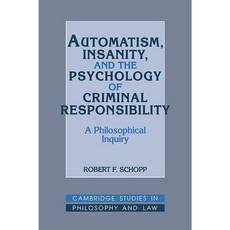 "Automatism Insanity and the Psychology of Criminal Responsibility":A Philosophical Inquiry, Cambridge University Press