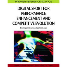 Digital Sport for Performance Enhancement and Competitive Evolution: Intelligent Gaming Technologies Hardcover, Information Science Reference