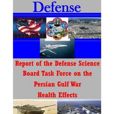 Report of the Defense Science Board Task Force on the Persian Gulf War Health Effects Paperback, Createspace Independent Publishing Platform