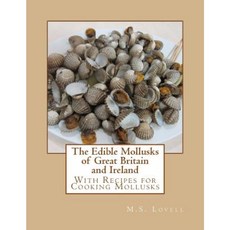 The Edible Mollusks of Great Britain and Ireland: With Recipes for Cooking Mollusks Paperback, Createspace Independent Publishing Platform