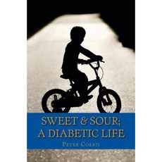 Sweet & Sour: A Diabetic Life Paperback, Createspace Independent Publishing Platform