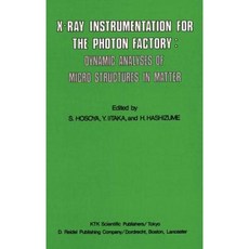 X-Ray Instrumentation for the Photon Factory: Dynamic Analyses of Microstructures in Matter Hardcover, Springer