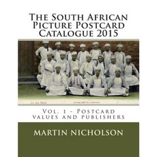 The South African Picture Postcard Catalogue 2015: Vol. 1 - Postcard Values and Publishers Paperback, Createspace Independent Publishing Platform