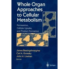 Whole Organ Approaches to Cellular Metabolism: Permeation Cellular Uptake and Product Formation Paperback, Springer