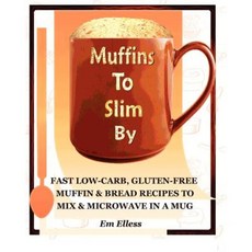 Muffins to Slim by: Fast Low-Carb Gluten-Free Bread & Muffin Recipes to Mix and Microwave in a Mug Paperback, Mufn Books