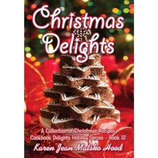 Christmas Delights Cookbook: A Collection of Christmas Recipes Hardcover, Whispering Pine Press International, Inc.
