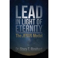 Lead in Light of Eternity: The Jesus Model Paperback, Createspace Independent Publishing Platform
