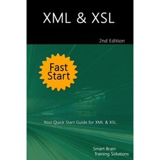 XML & Xsl Fast Start 2nd Edition: Your Quick Start Guide for XML & Xsl Paperback, Createspace Independent Publishing Platform
